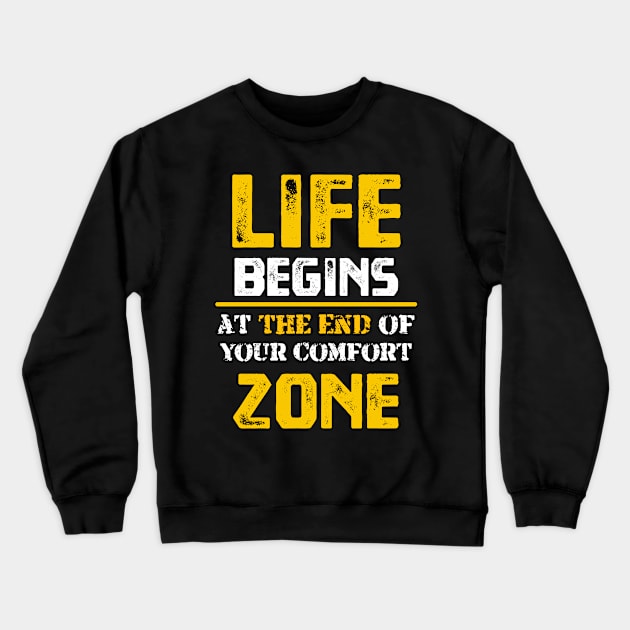 Life Begins at the End of Your Comfort Zone Crewneck Sweatshirt by YourSelf101